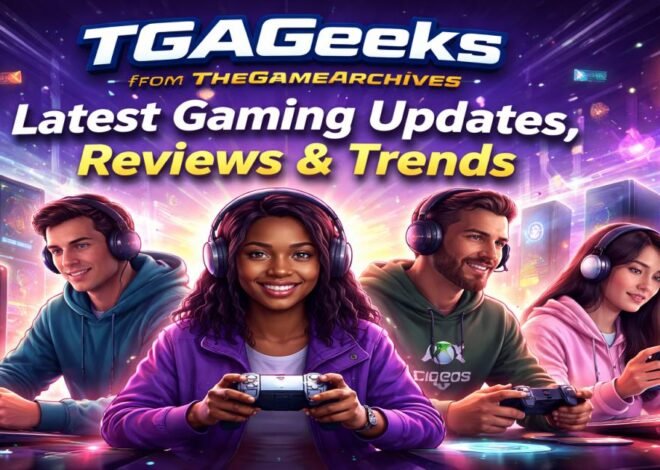TGAGeeks Gaming News from TheGameArchives: Latest Gaming Updates, Reviews & Trends 20 TGAGeeks Gaming News from TheGameArchives: Latest Gaming Updates, Reviews & Trends
